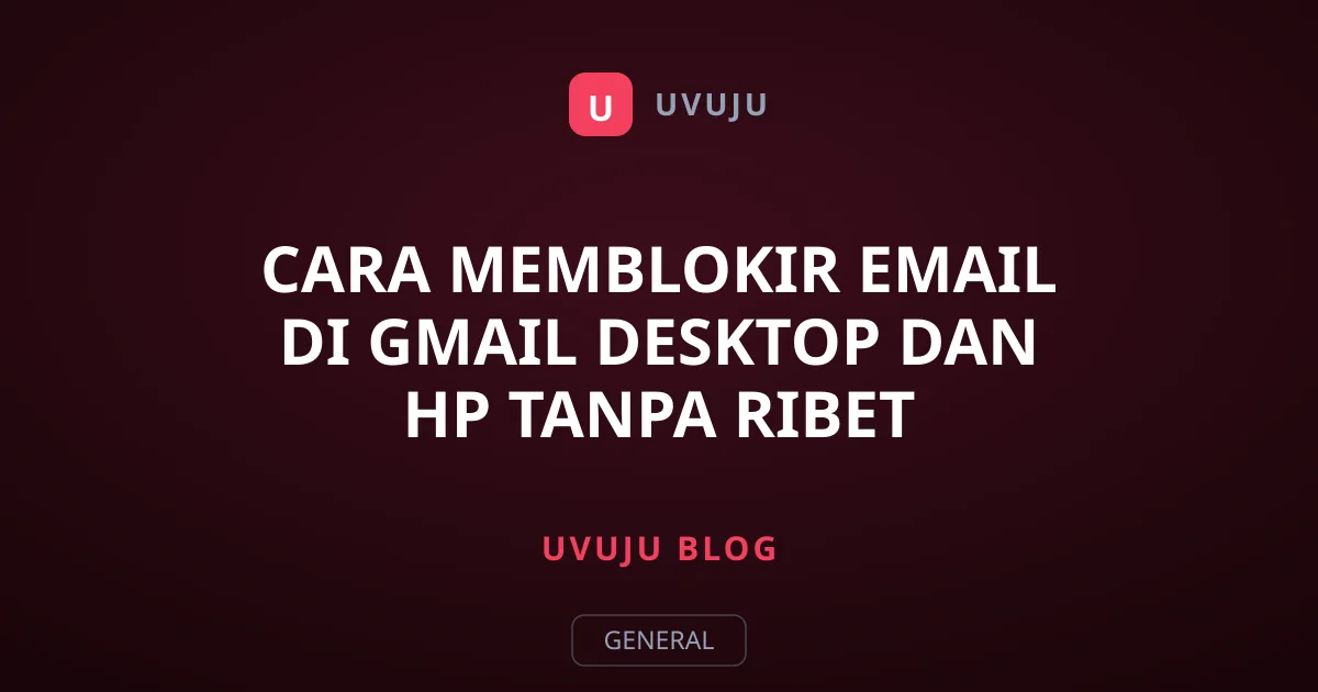 Cara Memblokir Email di Gmail Desktop dan HP Tanpa Ribet